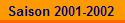 Saison 2001-2002 